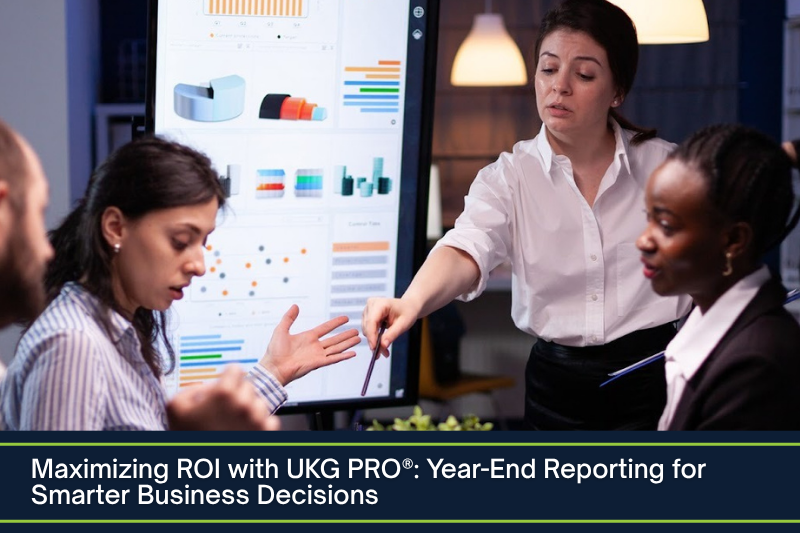 Maximizing ROI with UKG Pro®: Year-End Reporting for Smarter Business Decisions