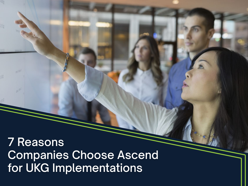 7 Reasons Why Companies Choose Ascend for UKG Pro, UKG WFM and UKG Ready Implementations Thumbnail