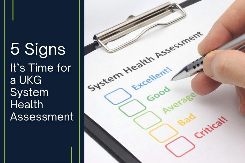 Five Signs Its Time for a UKG System Health Assessment